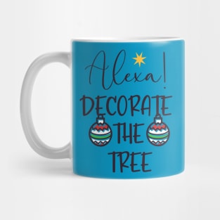 Alexa... Decorate The Tree Mug